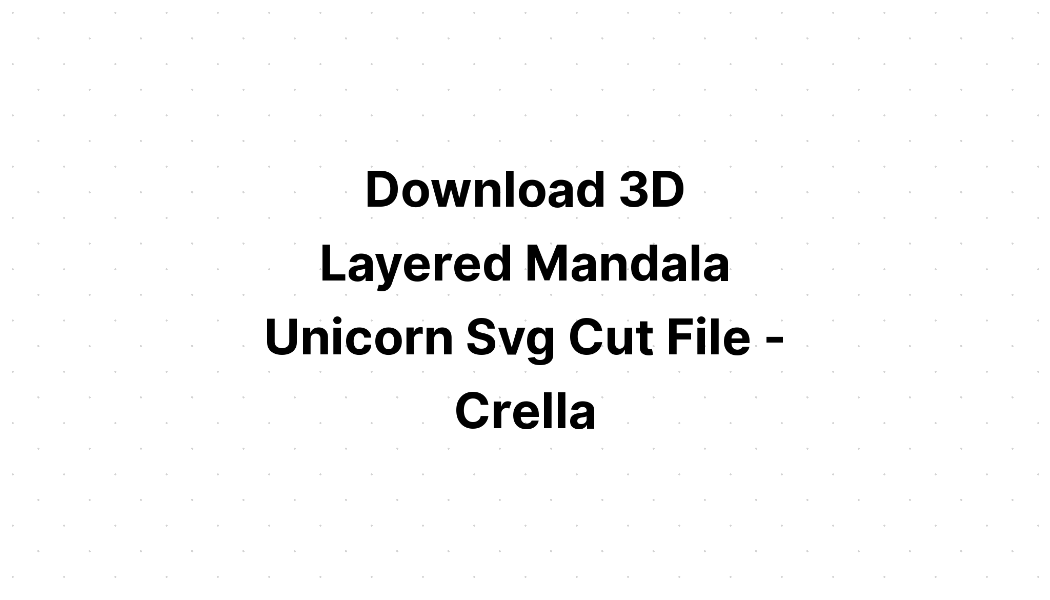 Download Layered Unicorn Mandala Svg Ideas - Layered SVG Cut File